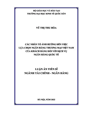 Luận án tiến sĩ nghiên cứu các nhân tố ảnh hưởng đến việc lựa chọn ngân hàng thương mại việt nam của khách hàng đối với dịch vụ ngân hàng quốc tế