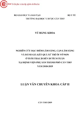 Nghiên cứu đặc điểm lâm sàng cận lâm sàng và đánh giá kết quả xử trí ối vỡ non ở tuổi thai 28 đến dưới 34 tuần tại bệnh viện phụ sản thành pố cần thơ năm 2018 2019