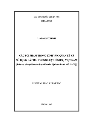 Luận văn thạc sĩ các tội phạm trong lĩnh vực quản lý và sử dụng đất đai trong luật hình sự việt nam trên cơ sở nghiên cứu thực tiến trên địa bàn thành phố hà nội