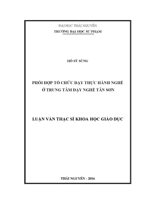 Luận văn thạc sĩ phối hợp tổ chức dạy thực hành nghề ở trung tâm dạy nghề tân sơn