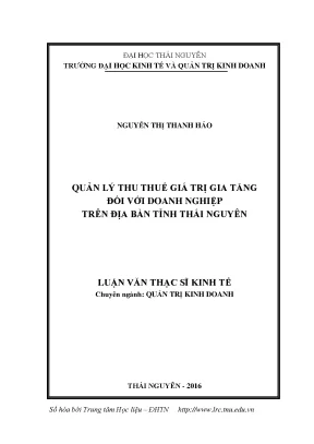 Luận văn thạc sĩ quản lý thu thuế giá trị gia tăng đối với doanh nghiệp trên địa bàn tỉnh thái nguyên