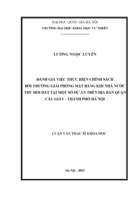 Luận văn thạc sĩ đánh giá việc thực hiện chính sách bồi thường giải phóng mặt bằng khi nhà nước thu hồi đất tại một số dự án trên địa bàn quận cầu giấy thành phố hà nội002