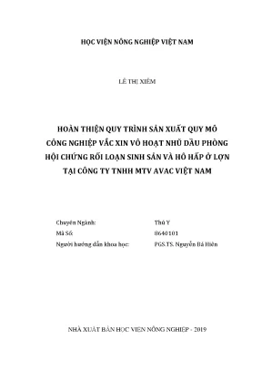 Luận văn thạc sĩ hoàn thiện quy trình sản xuất quy mô công nghiệp vắc xin vô hoạt nhũ dầu phòng hội chứng rối loạn sinh sản và hô hấp ở lợn tại công ty tnhh mtv avac việt nam