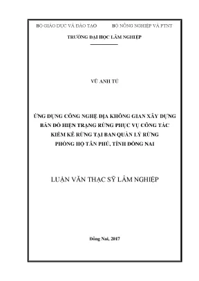 Luận văn thạc sĩ ứng dụng công nghệ địa không gian xây dựng bản đồ hiện trạng rừng phục vụ công tác kiểm kê rừng tại ban quản lý rừng phòng hộ tân phú tỉnh đồng nai