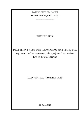 Luận văn thạc sĩ phát triển tư duy sáng tạo cho học sinh thông qua dạy học chủ đề phương trình hệ phương trình lớp 10 ban nâng cao