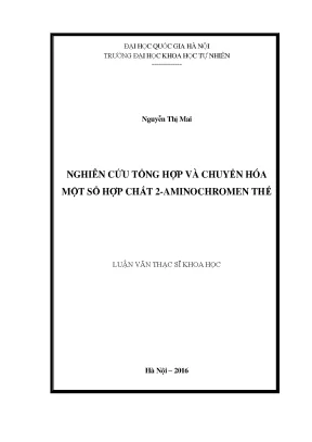 Luận văn thạc sĩ nghiên cứu tổng hợp và chuyển hóa một số hợp chất 2 aminochromen thế