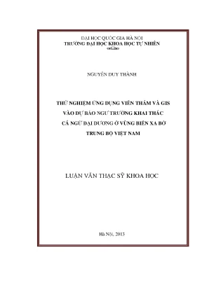Luận văn thạc sĩ thử nghiệm ứng dụng viễn thám và gis vào dự báo ngư trường khai thác cá ngừ đại dương ở vùng biển xa bờ trung bộ việt nam