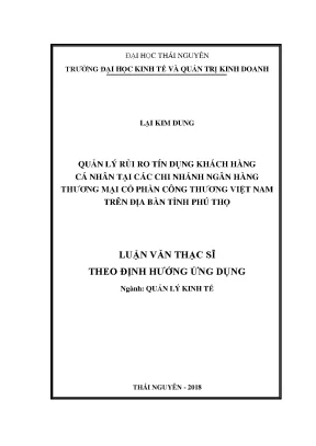 Luận văn thạc sĩ quản lý rủi ro tín dụng khách hàng cá nhân tại các chi nhánh ngân hàng thương mại cổ phần công thương việt nam trên địa bàn tỉnh phú thọ