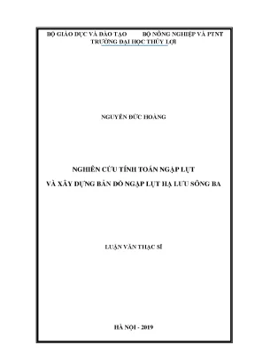 Luận văn thạc sĩ nghiên cứu tính toán ngập lụt và xây dựng bản đồ ngập lụt hạ lưu sông ba