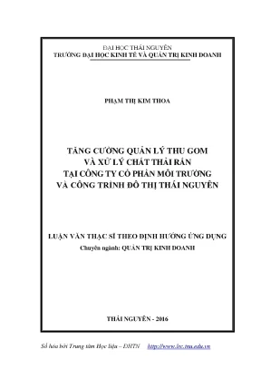 Luận văn thạc sĩ tăng cường quản lý thu gom và xử lý chất thải rắn tại công ty cổ phần môi trường và công trình đô thị thái nguyên
