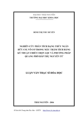 Luận văn thạc sĩ nghiên cứu phân tích dạng thủy ngân hữu cơ vô cơ trong mẫu trầm tích bằng kỹ thuật chiết chọn lọc và phương pháp quang phổ hấp thụ nguyên tử