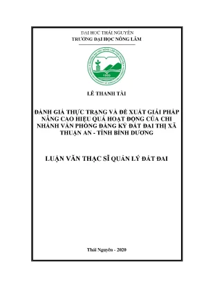 Luận văn thạc sĩ đánh giá thực trạng và đề xuất giải pháp nâng cao hiệu quả hoạt động của chi nhánh văn phòng đăng ký đất đai thị xã thuận thành tỉnh bình dương
