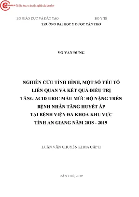 Nghiên cứu tình hình một số yếu tố liên quan và đánh giá kết quả điều trị tăng acid uric máu mức độ nặng trên bệnh nhân tăng huyết áp tại bệnh viện đa khoa khu vực tỉnh an giang năm 20