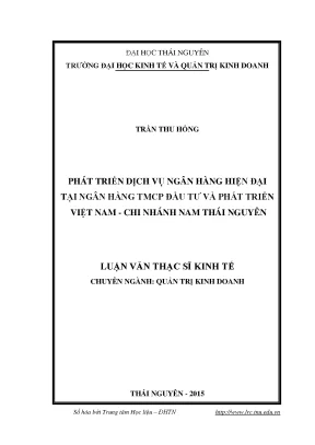 Luận văn thạc sĩ phát triển dịch vụ ngân hàng hiện đại tại ngân hàng tmcp đầu tư và phát triển việt nam chi nhánh nam thái nguyên