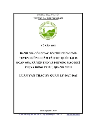Luận văn thạc sĩ đánh giá công tác bồi thường giải phóng mặt bằng tuyến đường giảm tải cho quốc lộ 18 đoạn qua xã yên thọ và phường mạo khê thị xã đông triều quảng ninh
