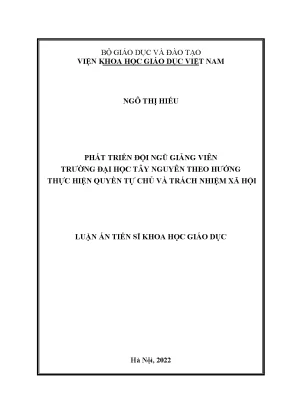 Luận án tiến sĩ phát triển đội ngũ giảng viên trường đại học tây nguyên theo hướng thực hiện quyền tự chủ và trách nhiệm xã hội