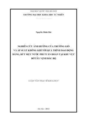 Luận văn thạc sĩ nghiên cứu ảnh hưởng của trường gió và áp suất không khí tới quá trình dao động dâng rút mực nước phi tuần hoàn tại bờ tây vịnh bắc bộ