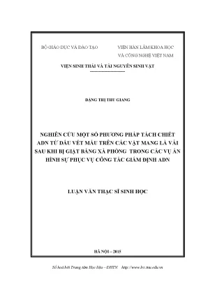 Luận văn thạc sĩ nghiên cứu một số phương pháp tách chiết adn từ dấu vết máu trên các vật mang là vải sau khi bị giặt bằng xà phòng trong các vụ án hình sự phục vụ công tác giám định adn