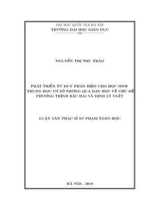 Luận văn thạc sĩ phát triển tư duy phản biện cho học sinh trung học cơ sở thông qua dạy học về chủ đề phương trình bậc hai và định lý vi ét