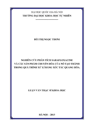 Luận văn thạc sĩ nghiên cứu phân tích sarafloxacin và các sản phẩm chuyển hóa của nó tạo thành trong quá trình xử lí bằng xúc tác quang hóa