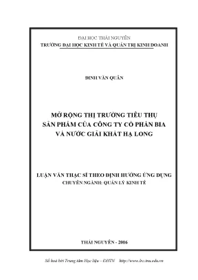 Luận văn thạc sĩ mở rộng thị trường tiêu thu sản phẩm của công ty cổ phần bia và nước giải khát hạ long