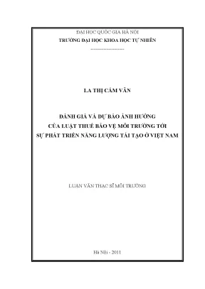 Luận văn thạc sĩ đánh giá và dự báo ảnh hưởng của luật thuế bảo vệ môi trường tới sự phát triển năng lượng tái tạo ở việt nam