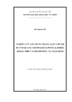Luận văn thạc sĩ nghiên cứu xây dựng thang alen chỉ thị huỳnh quang cho 05 locus penta e d18s51 d21s11 th01 và d3s1358 phục vụ giám định