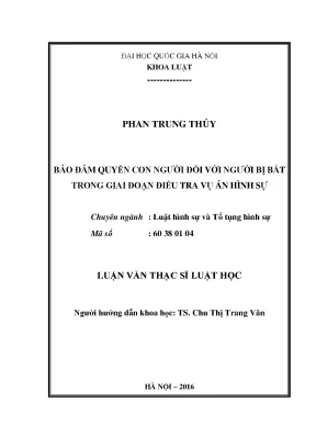 Luận văn thạc sĩ bảo đảm quyền con người đối với người bị bắt trong giai đoạn điều tra vụ án hình sự