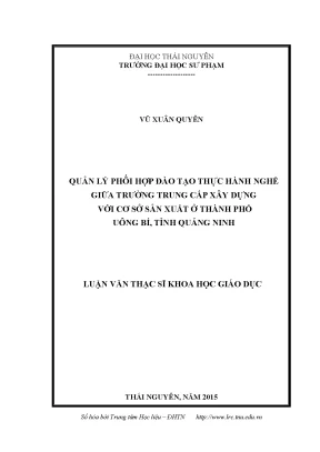 Luận văn thạc sĩ quản lý phối hợp đào tạo thực hành nghề giữa trường trung cấp xây dựng với cơ sở sản xuất ở thành phố uông bí quảng ninh