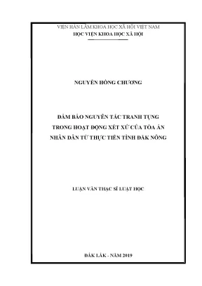 Luận văn thạc sĩ đảm bảo nguyên tắc tranh tụng trong hoạt động xét xử của tòa án nhân dân từ thực tiễn tỉnh đăk nông