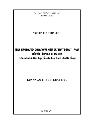 Luận văn thạc sĩ thực hành quyền công tố và kiểm sát hoạt động tư pháp đối với tội phạm về ma túy trên cơ sở số liệu thực tiễn địa bàn thành phố đà nẵng luận văn ths luật học 60 38 01