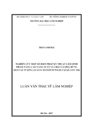 Luận văn thạc sĩ nghiên cứu một số biện pháp kỹ thuật lâm sinh nhằm nâng cao năng suất và chất lượng rừng keo tai tượng acacia mangium tại quảng trị