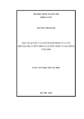 Luận văn thạc sĩ bảo vệ quyền và lợi ích hợp pháp của con khi cha mẹ ly hôn theo luật hôn nhân và gia đình năm 2000