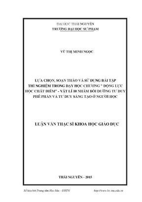 Luận văn thạc sĩ lựa chọn soạn thảo và sử dụng bài tập thí nghiệm trong dạy học chương động lực học chất điểm vật lí 10 nhằm bồi dưỡng tư duy phê phán và tư duy sáng tạo ở người học