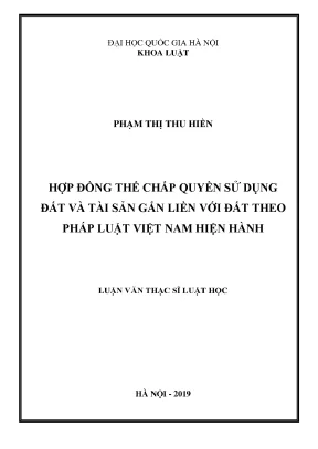 Luận văn thạc sĩ hợp đồng thế chấp quyền sử dụng đất và tài sản gắn liền với đất theo pháp luật việt nam hiện hành001