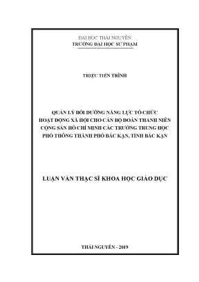 Luận văn thạc sĩ quản lý bồi dưỡng năng lực tổ chức hoạt động xã hội cho cán bộ đoàn thanh niên cộng sản hồ chí minh các trường trung học phổ thông thành phố bắc kạn tỉnh bắc kạn