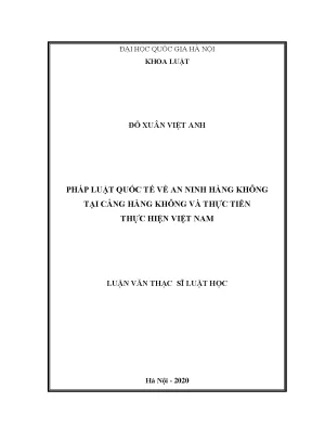 Luận văn thạc sĩ pháp luật quốc tế về an ninh hàng không tại cảng hàng không và thực tiễn thực hiện việt nam