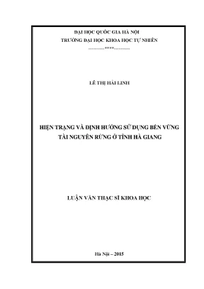 Luận văn thạc sĩ hiện trạng và định hướng sử dụng bền vững tài nguyên rừng ở tỉnh hà giang