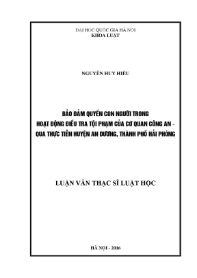 Luận văn thạc sĩ bảo đảm quyền con người trong hoạt động điều tra tội phạm của cơ quan công an qua thực tiễn huyện an dương thành phố hải phòng