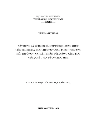 Luận văn thạc sĩ xây dựng và sử dụng bài tập có nội dung thực tiễn trong dạy học chương dòng điện trong các môi trường vật lí 11 nhằm bồi dưỡng năng lực giải quyết vấn đề của học sinh