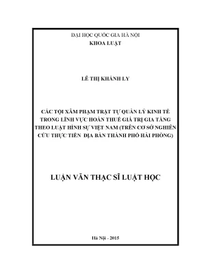 Luận văn thạc sĩ các tội xâm phạm trật tự quản lý kinh tế trong lĩnh vực hoàn thuế giá trị gia tăng theo luật hình sự việt nam trên cơ sở nghiên cứu thực tiễn địa bàn thành phố hải phòng