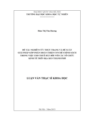 Luận văn thạc sĩ nghiên cứu thực trạng và đề xuất giải pháp góp phần hoàn thiện cơ chế chính sách trong việc cho thuê đất đối với tổ chức kinh tế trên địa bàn thành phố