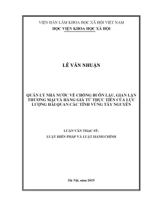 Luận văn thạc sĩ quản lý nhà nước về chống buôn lậu gian lận thương mại và hàng giả từ thực tiễn của lực lượng hải quan các tỉnh vùng tây nguyên