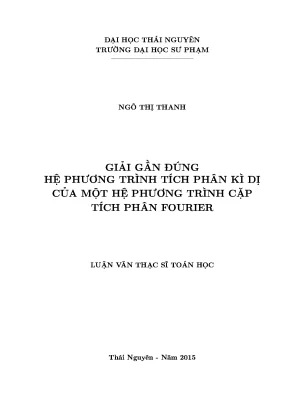 Luận văn thạc sĩ giải gần đúng hệ phương trình tích phân kì dị của một hệ phương trình cặp tích phân fourier