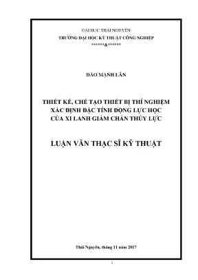 Luận văn thạc sĩ thiết kế chế tạo thiết bị thí nghiệm xác định đặc tính động lực học của xi lanh giảm chấn thủy lực