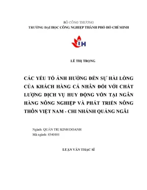 Các yếu tố ảnh hưởng đến sự hài lòng của khách hàng cá nhân đối với chất lượng dịch vụ huy động vốn tại ngân hàng nông nghiệp và phát triển nông thôn việt nam chi nhánh quảng ngãi