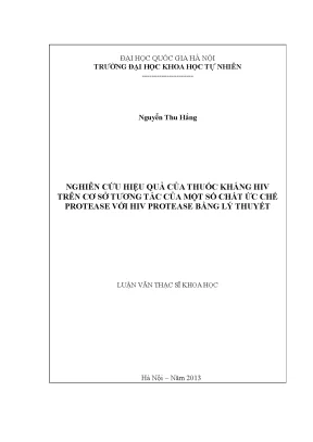 Luận văn thạc sĩ nghiên cứu hiệu quả của thuốc kháng hiv trên cơ sở tương tác của một số chất ức chế protease với hiv protease bằng lý thuyết
