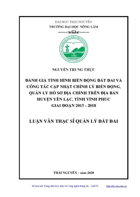 Luận văn thạc sĩ đánh giá tình hình biến động đất đai và công tác cập nhật chỉnh lý biến động quản lý hồ sơ địa chính trên địa bàn huyện yên lạc tỉnh vĩnh phúc giai đoạn 2015 2018