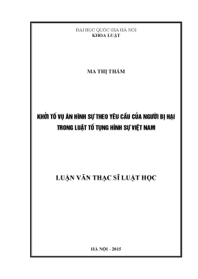 Luận văn thạc sĩ khởi tố vụ án hình sự theo yêu cầu của người bị hại trong luật tố tụng hình sự việt nam