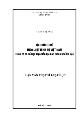 Luận văn thạc sĩ tội trốn thuế theo luật hình sự việt nam trên cơ sở số liệu thực tiễn địa bàn thành phố hà nội